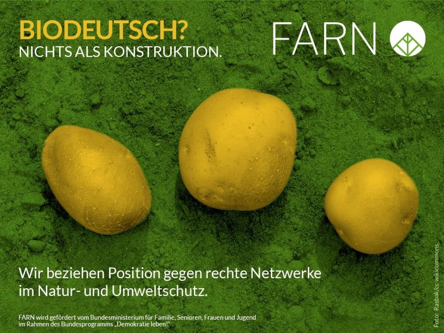 Drei gelbe Kartoffeln liegen auf grünem, pulverigem Untergrund, darüber die Schrift „BIODEUTSCH? NICHTS ALS KONSTRUKTION." und das FARN-Logo. Unten steht der Text: „Wir beziehen Position gegen rechte Netzwerke im Natur- und Umweltschutz."